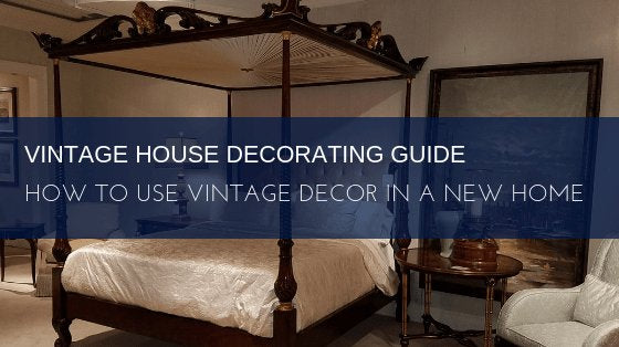 Vintage House Decorating Guide: How to Use Vintage Decor in a New Home - English Georgian America